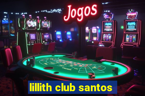 lillith club santos